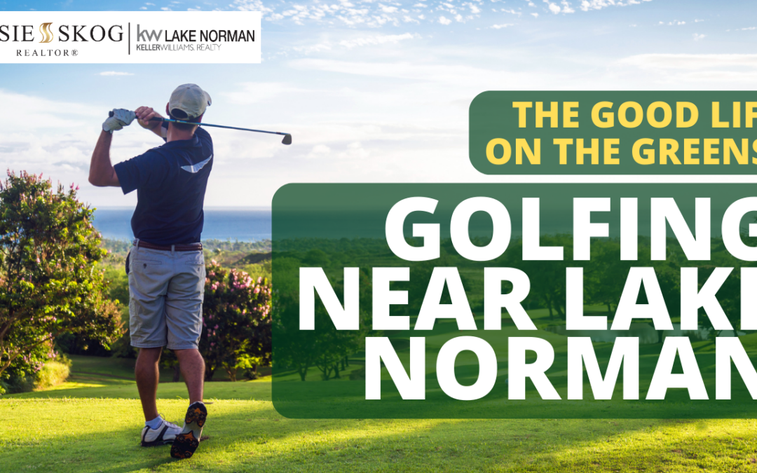 The Good Life on the Greens: Golfing near Lake Norman